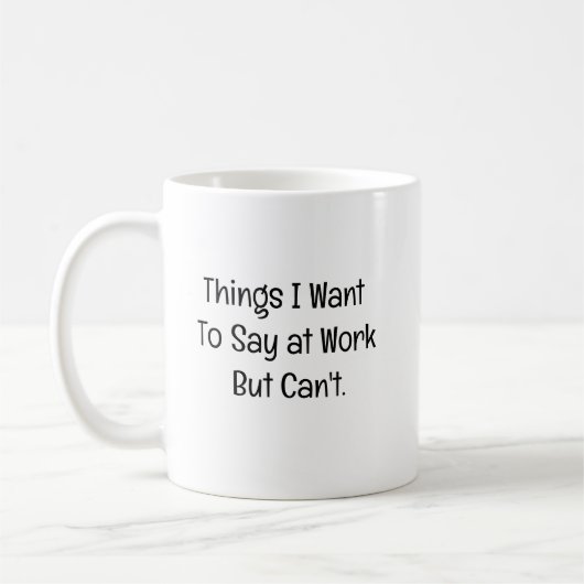 Things I Want To Say at Work But Can't Koffiemok (Links)