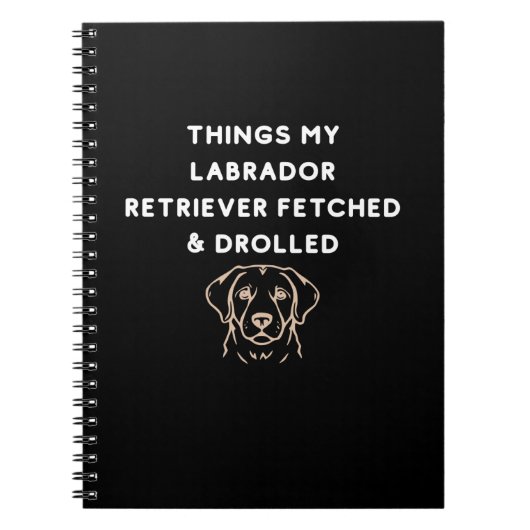 Things My Labrador Retriever Fetched & Drolled Notitieboek (Voorkant)
