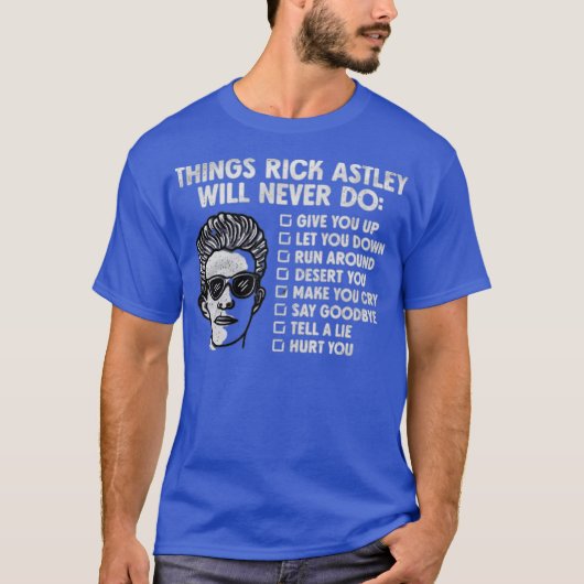 Things Rick Astley Would Never Do T-shirt (Voorkant)