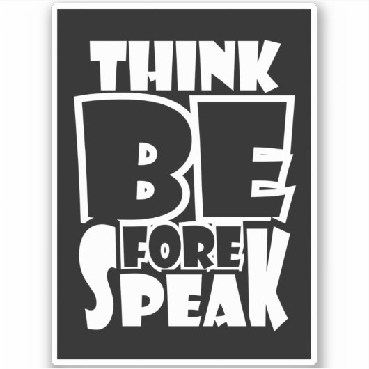 Think Before Speak Sticker (Voorkant)