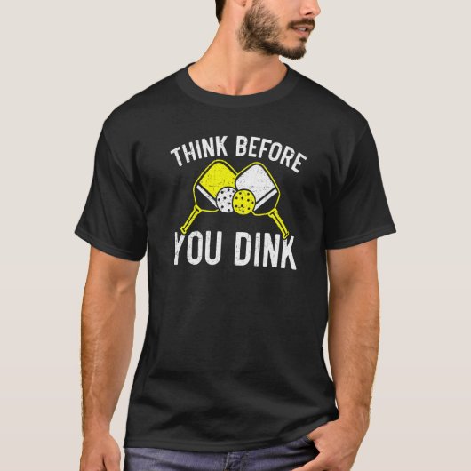 Think Before You Dink Paddle Sport Coach Picklebal T-shirt (Voorkant)