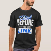 Think Before You Link - Internet Safety Awareness T-shirt (Voorkant)