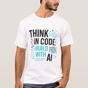 Think Code Build AI-T-shirt   Ontwikkelaar Mindset T-shirt