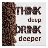 Think deep coffee perfect poster (Voorkant)