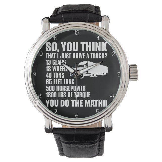 Think I Just Drive A Truck? Horloge (Voorkant)