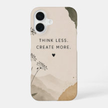 Think Less. Create More. iPhone Case | Minimalist 