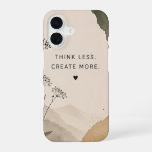 Think Less. Create More. iPhone Case Minimalist 16 Hoesje