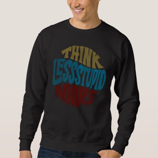 THINK LESS STUPID MORE basic sweat shirts (Voorkant)