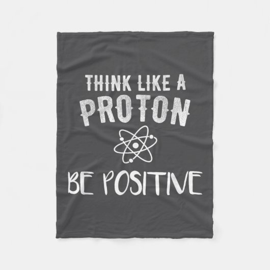 Think Like A Proton Be Sitive Funny Science Motiva Fleece Deken (Voorkant)