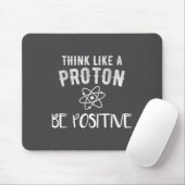 Think Like A Proton Be Sitive Funny Science Motiva Muismat (Met muis)