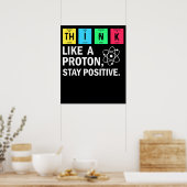 Think Like A Proton Stay Positive Funny Science Poster (Keuken)