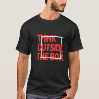 Think Outside The Box - Creative Motivation T-Shir T-shirt
