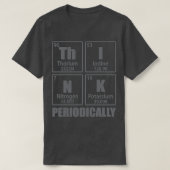 Think Periodically Periodic Table Elements Funny C T-shirt (Design voorkant)