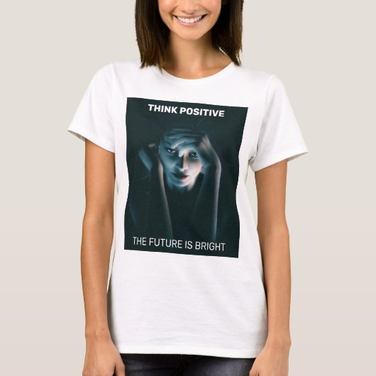 Think Positive. Beautiful thinking female T-shirt (Voorkant)