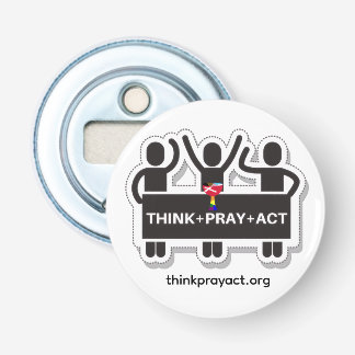 Think+Pray+Act flesopener Button Flesopener