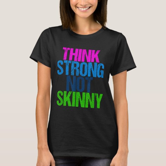 Think Strong Not Skinny Motivational Fitness  T-shirt (Voorkant)