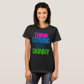Think Strong Not Skinny Motivational Fitness  T-shirt (Voorkant volledig)