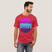 Think twice motivational quote funny t-shirt (Voorkant volledig)