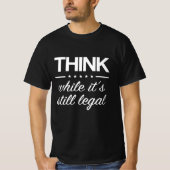 Think While its Still Legal Funny Truther Quote T-shirt (Voorkant)