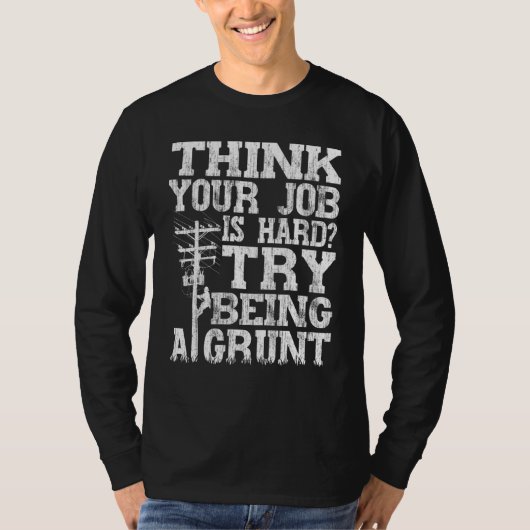 Think Your Job Is Hard Try Being A Grunt Lineman 1 T-shirt (Voorkant)