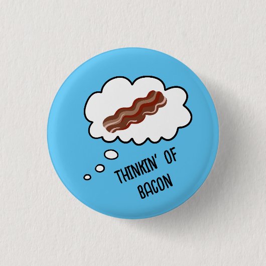 Thinkin' of Bacon Funny Button (Voorkant)