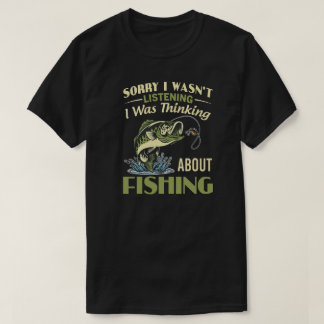 THINKING ABOUT FISHING T-SHIRT