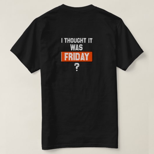 thinking it’s Friday when it’s not T-shirt (Design achterkant)