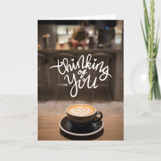 Thinking of You Over Coffee – Heart Latte Art Card Kaart