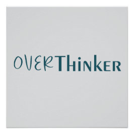 Thinking Too Much Clean Blue Typography Piece Perfect Poster