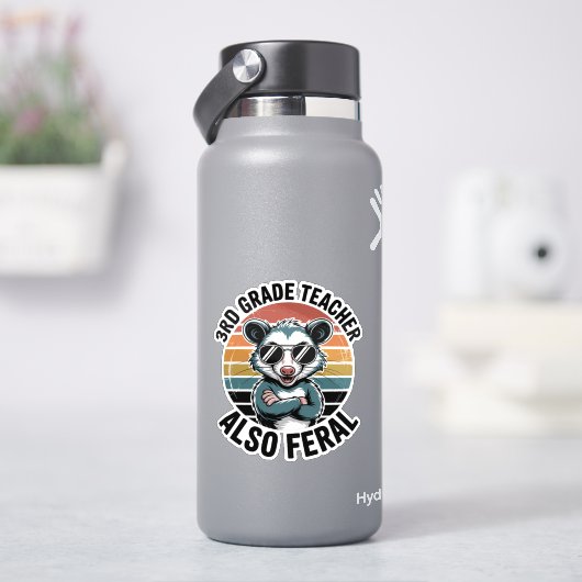 Third Grade Teacher Also Feral Opossum Sticker (HydroFlask)