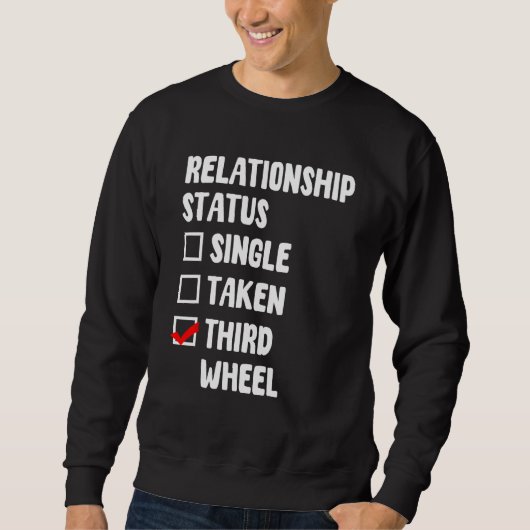 Third Wheel Relatie Status Single Friend Dati Trui (Voorkant)