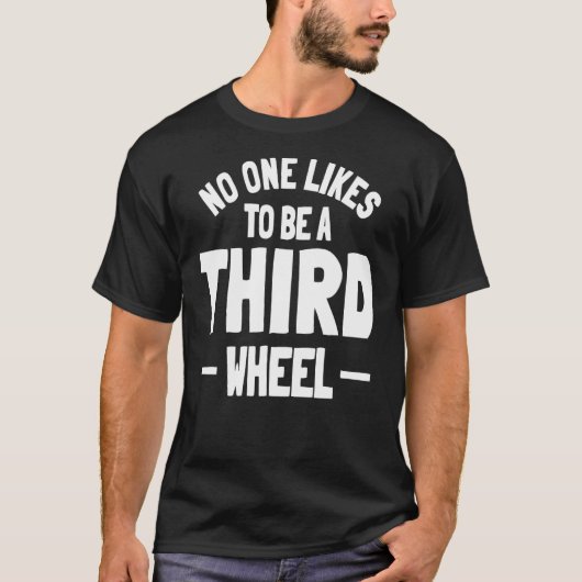 Third Wheel Sarcasm Relatie Dating Humor Sing T-shirt (Voorkant)