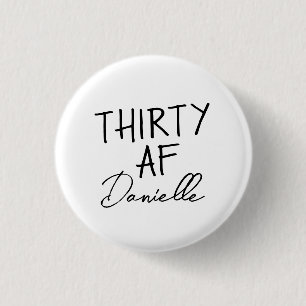 Thirty AF Gepersonaliseerde Grappige 30ste Verjaar Ronde Button 3,2 Cm