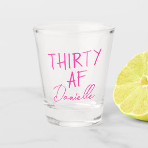 Thirty AF Gepersonaliseerde Grappige 30ste Verjaar Shot Glas