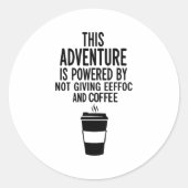 This Adventure Is Wered By Not Giving Eeefoc Ronde Sticker (Voorkant)