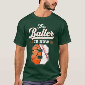 This Baller Is Now 8 Basketball Baseball 8th Birth T-shirt