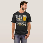 This Beer Is Making Me Awesome Cool Beer Lover T-shirt (Voorkant volledig)