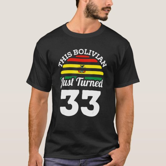 This Bolivian Just Turned 33 Bolivia 33rd Birthday T-shirt (Voorkant)