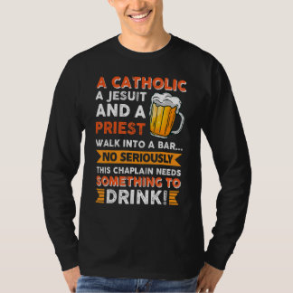 This Chaplain Needs Something To Drink T-shirt