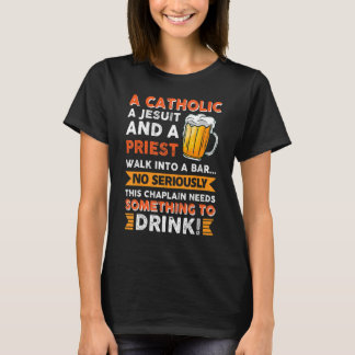 This Chaplain Needs Something To Drink T-shirt