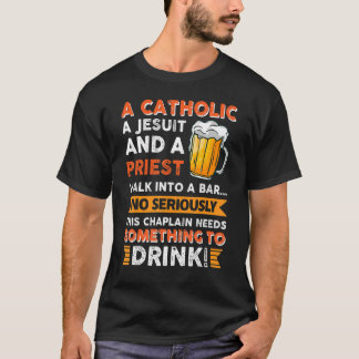This Chaplain Needs Something To Drink T-shirt