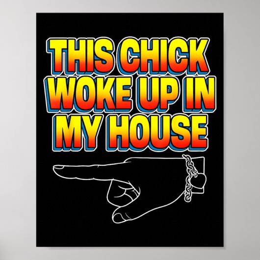 This Chick Woke Up In My House  Poster (Voorkant)