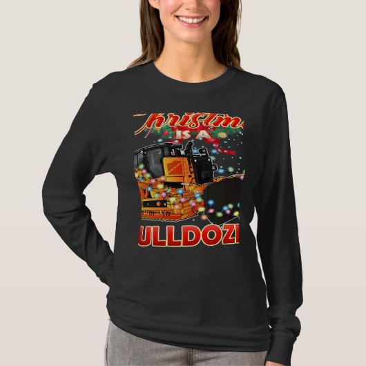 This Christmas All I Want is a Bulldozer Xmas T-shirt (Voorkant)