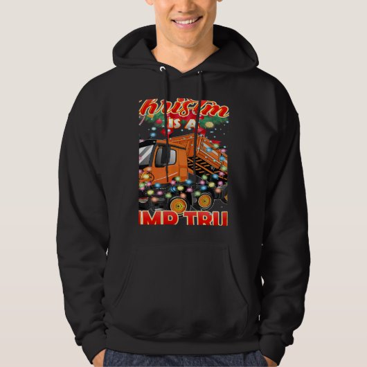 This Christmas All I Want is a Dump Truck Hoodie (Voorkant)