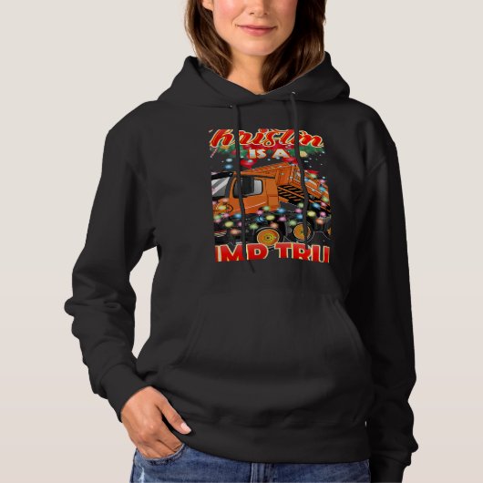 This Christmas All I Want is a Dump Truck Hoodie (Voorkant)