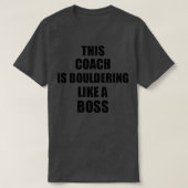 This Coach Is Bouldering Like A Boss Funny Gift T-shirt (Design voorkant)