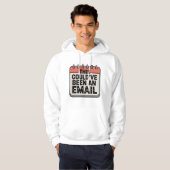 This Could’ve Been an Email, Workplace Sass Design Hoodie (Voorkant volledig)