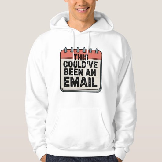 This Could’ve Been an Email, Workplace Sass Design Hoodie (Voorkant)