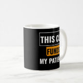 This Cup Funds My Patience — Trader Mug Design Koffiemok (Voorkant rechts)