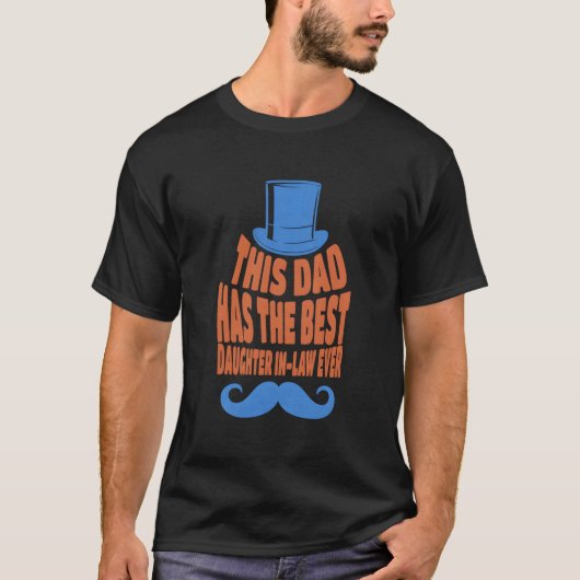 This Dad Has The Best Daughter In-Law Ever Fathers T-shirt (Voorkant)